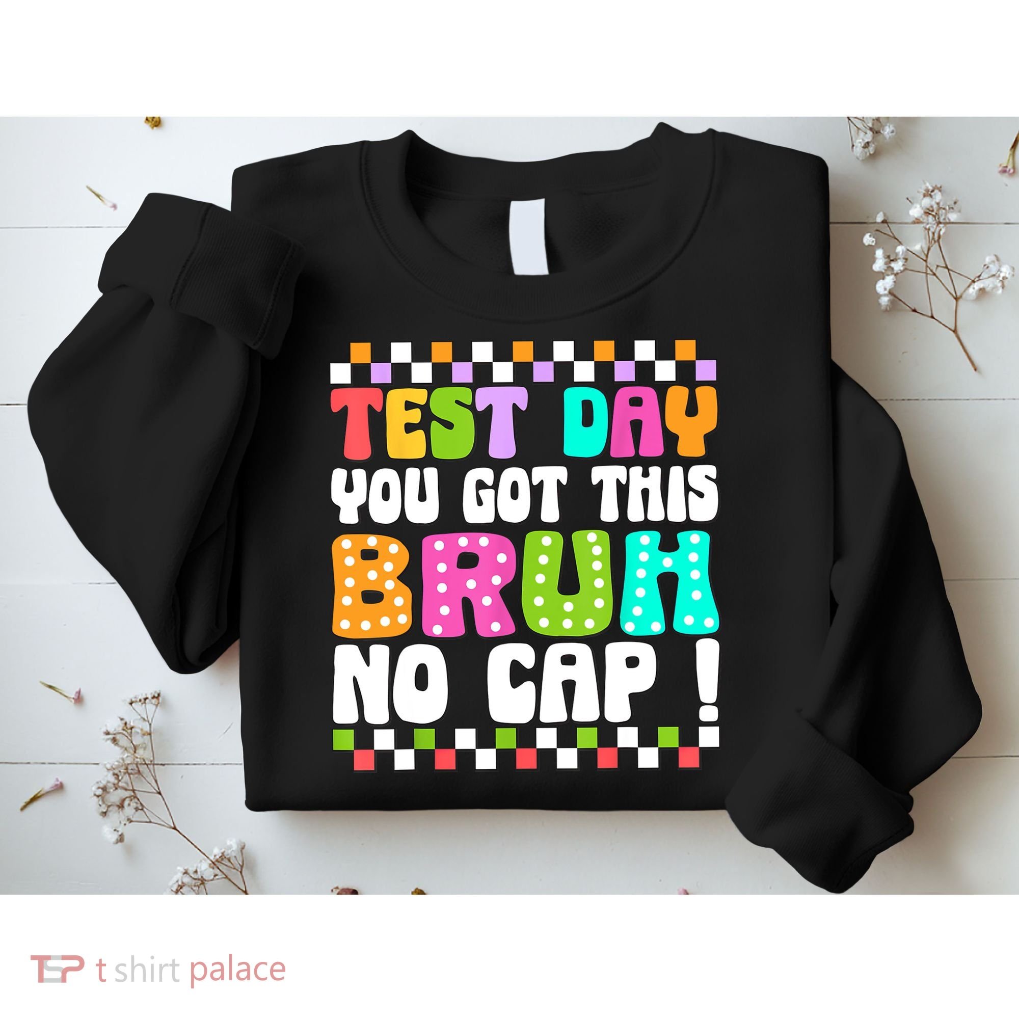 Test Day You Got This Bruh No Cap Funny Testing Day Teacher  Sweatshirt