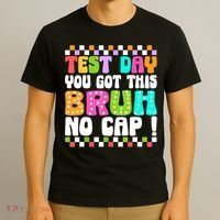 Test Day You Got This Bruh No Cap Funny Testing Day Teacher  T-Shirt thumb 3