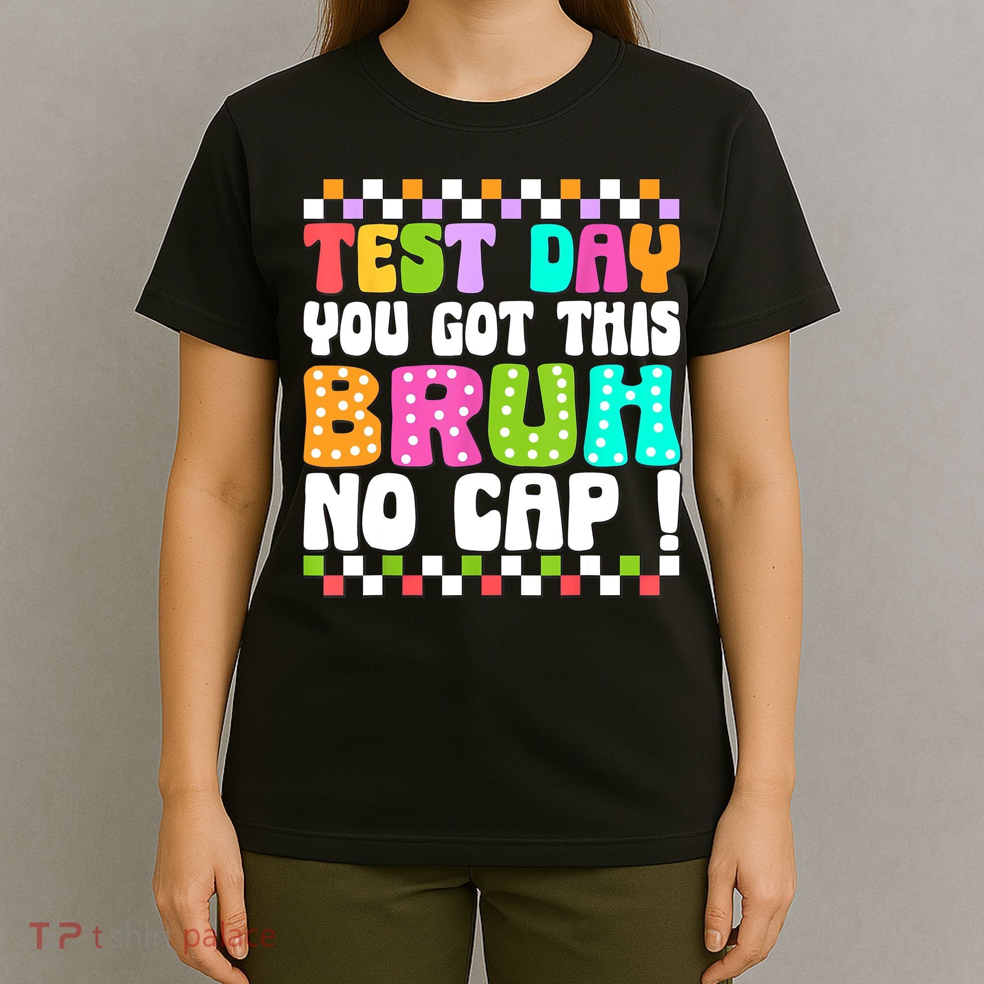 Test Day You Got This Bruh No Cap Funny Testing Day Teacher  T-Shirt