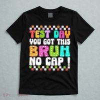 Test Day You Got This Bruh No Cap Funny Testing Day Teacher  T-Shirt thumb 5