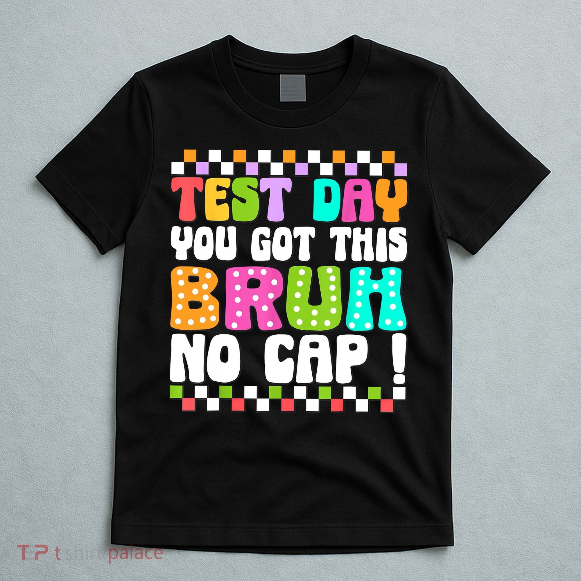 Test Day You Got This Bruh No Cap Funny Testing Day Teacher  T-Shirt