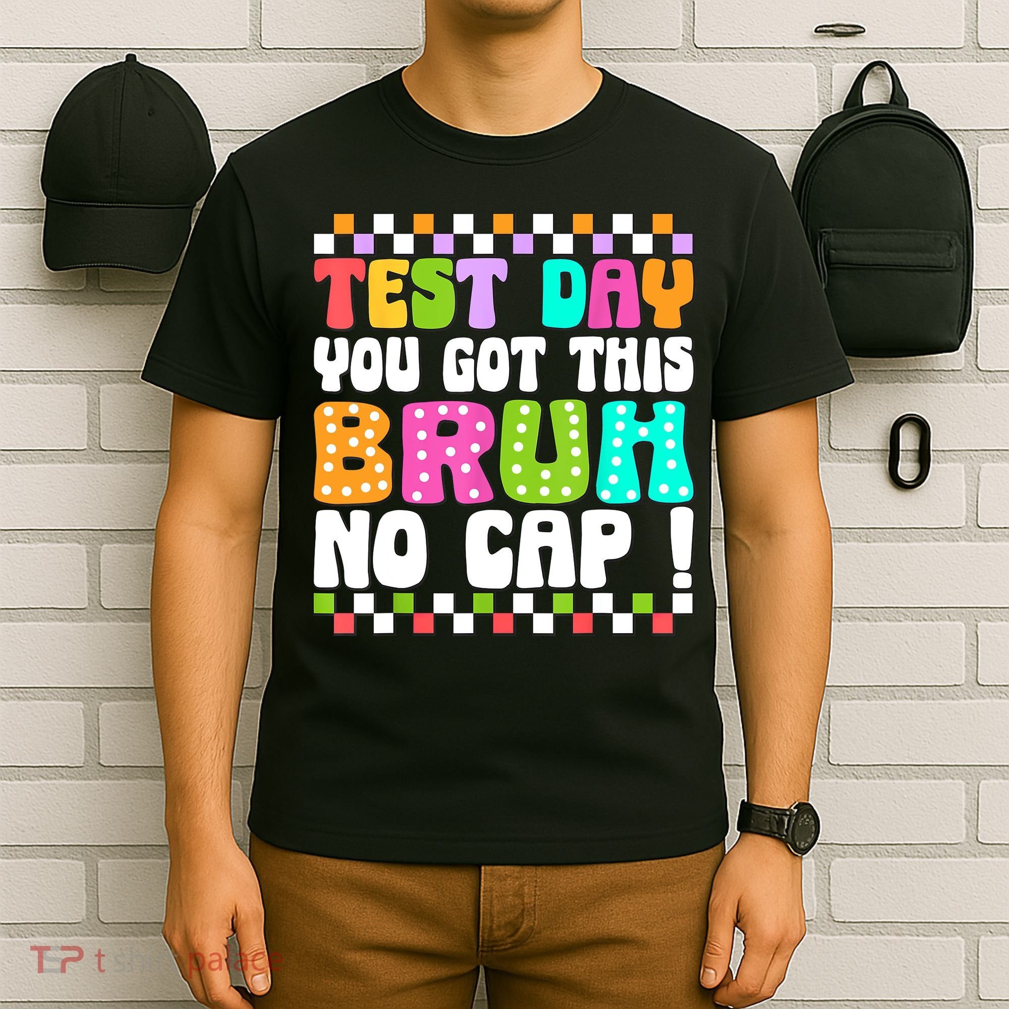 Test Day You Got This Bruh No Cap Funny Testing Day Teacher  T-Shirt