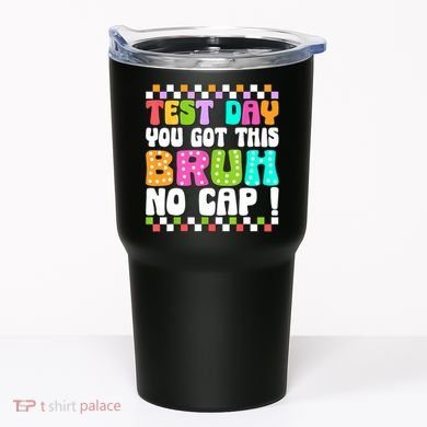 Test Day You Got This Bruh No Cap Funny Testing Day Teacher  Tumbler