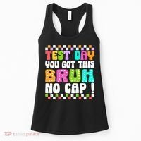 Test Day You Got This Bruh No Cap Funny Testing Day Teacher  Women's Tank Top thumb 0