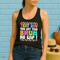 Test Day You Got This Bruh No Cap Funny Testing Day Teacher  Women's Tank Top thumb 2
