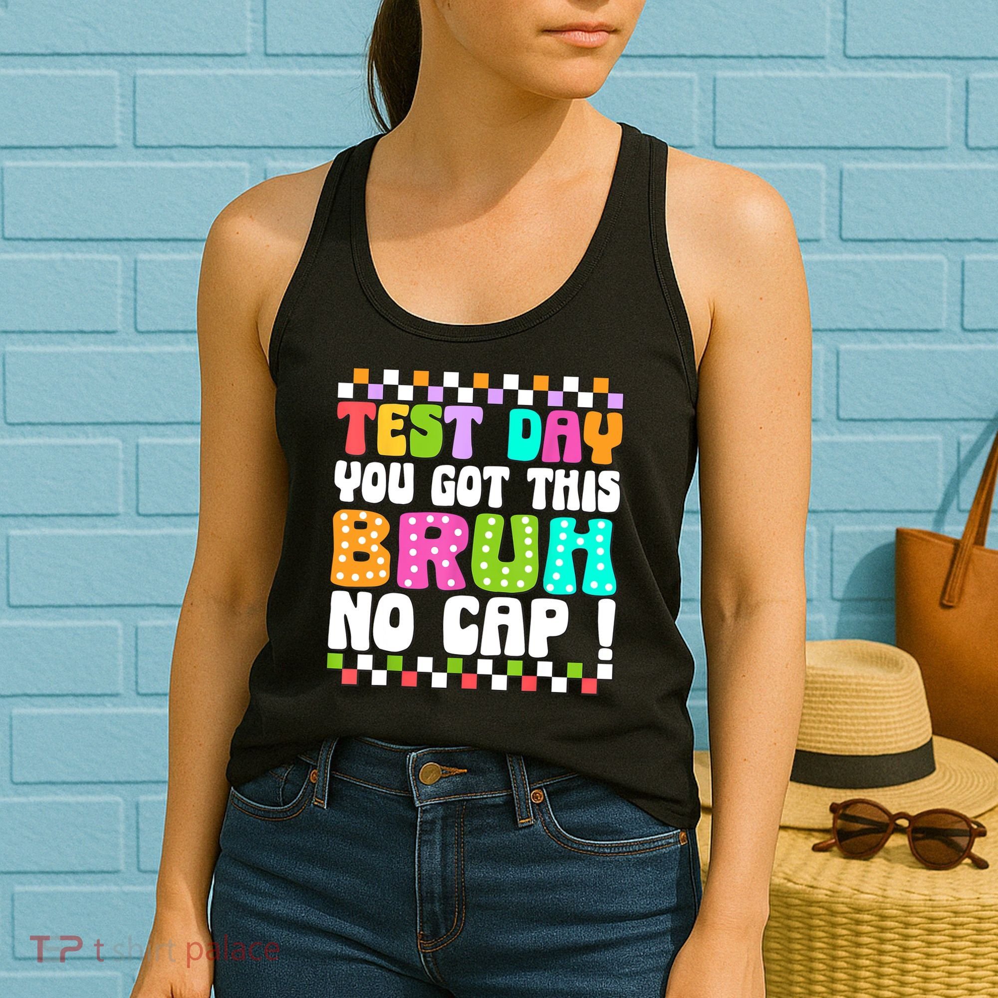 Test Day You Got This Bruh No Cap Funny Testing Day Teacher  Women's Tank Top