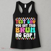 Test Day You Got This Bruh No Cap Funny Testing Day Teacher  Women's Tank Top thumb 3