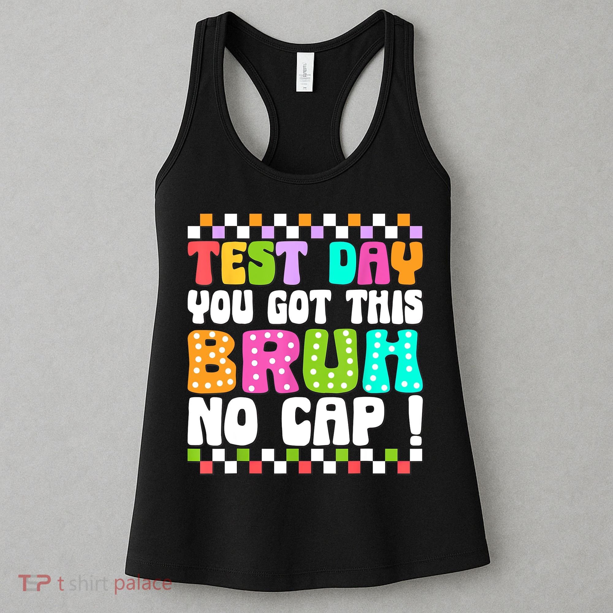 Test Day You Got This Bruh No Cap Funny Testing Day Teacher  Women's Tank Top