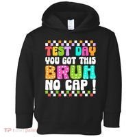 Test Day You Got This Bruh No Cap Funny Testing Day Teacher  Toddler Hoodie thumb 0