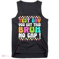 Test Day You Got This Bruh No Cap Funny Testing Day Teacher  Tank Top thumb 0