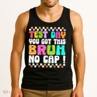 Test Day You Got This Bruh No Cap Funny Testing Day Teacher  Tank Top thumb 3