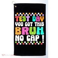 Test Day You Got This Bruh No Cap Funny Testing Day Teacher  Golf Towel thumb 0