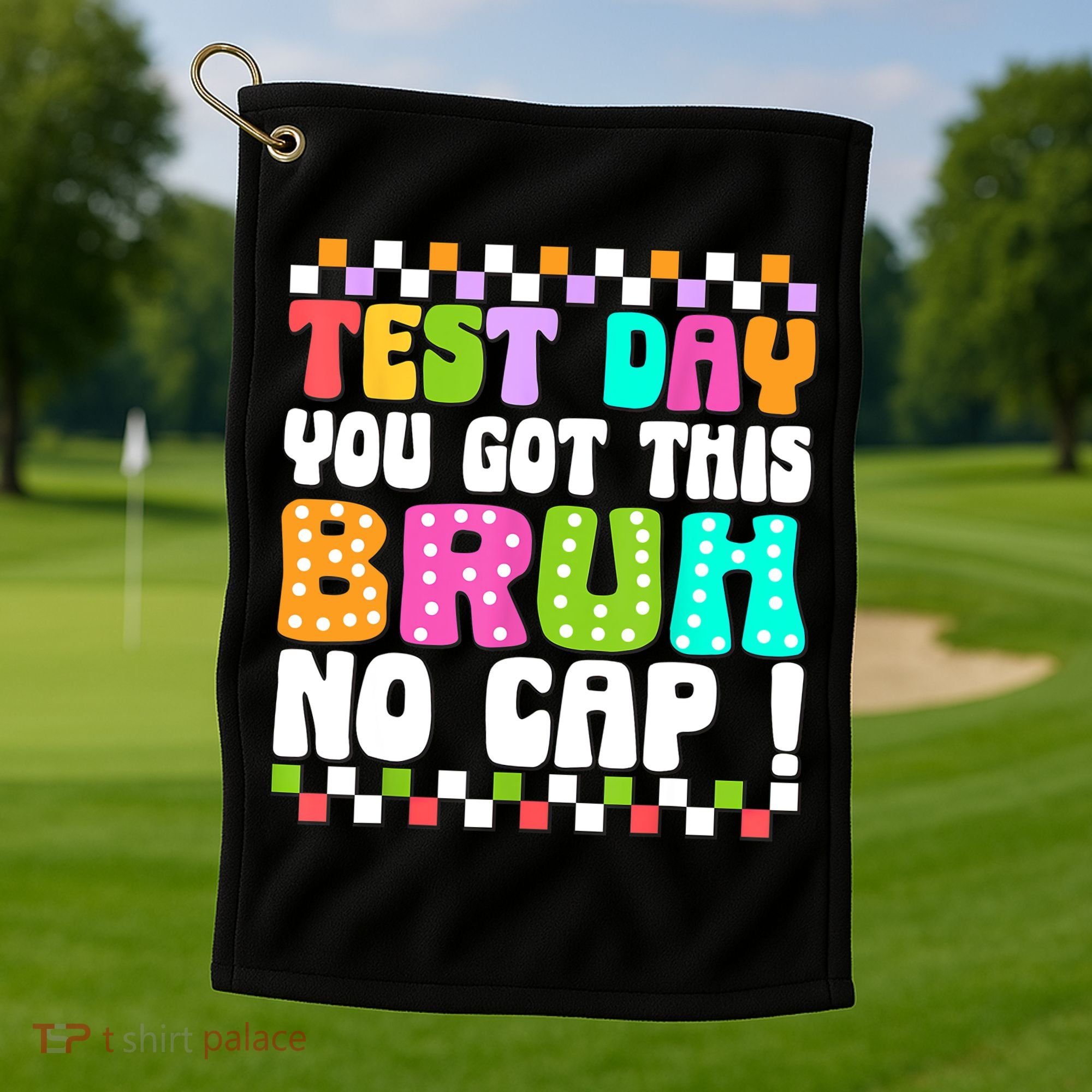 Test Day You Got This Bruh No Cap Funny Testing Day Teacher  Golf Towel