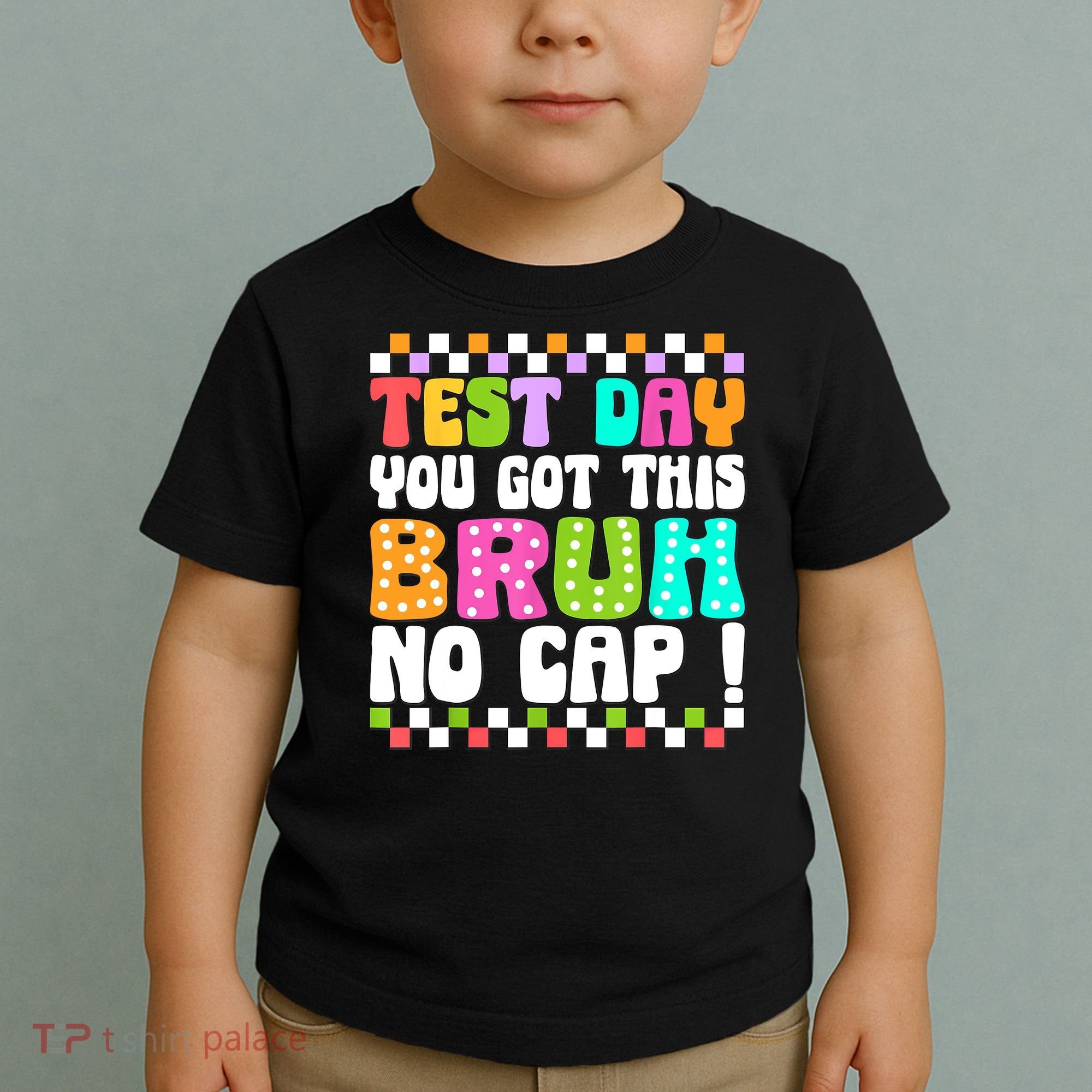 Test Day You Got This Bruh No Cap Funny Testing Day Teacher  Toddler T-Shirt