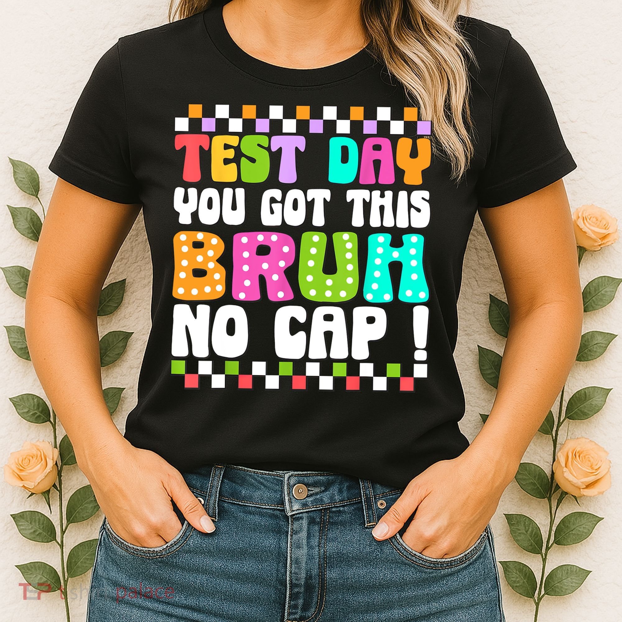 Test Day You Got This Bruh No Cap Funny Testing Day Teacher  Women's T-Shirt