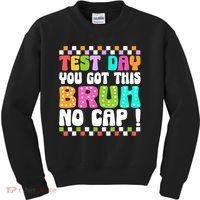 Test Day You Got This Bruh No Cap Funny Testing Day Teacher  Kids Sweatshirt thumb 0
