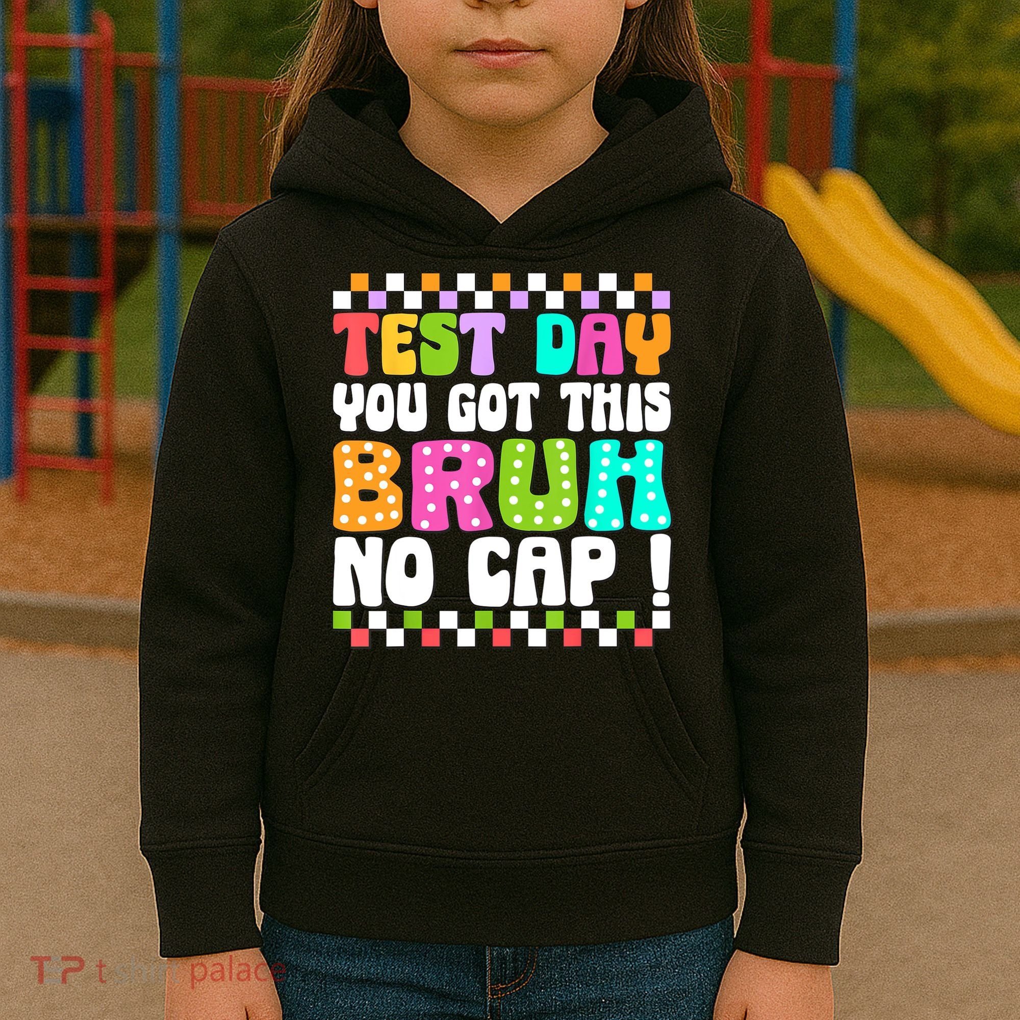 Test Day You Got This Bruh No Cap Funny Testing Day Teacher  Kids Hoodie