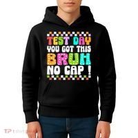 Test Day You Got This Bruh No Cap Funny Testing Day Teacher  Kids Hoodie thumb 4