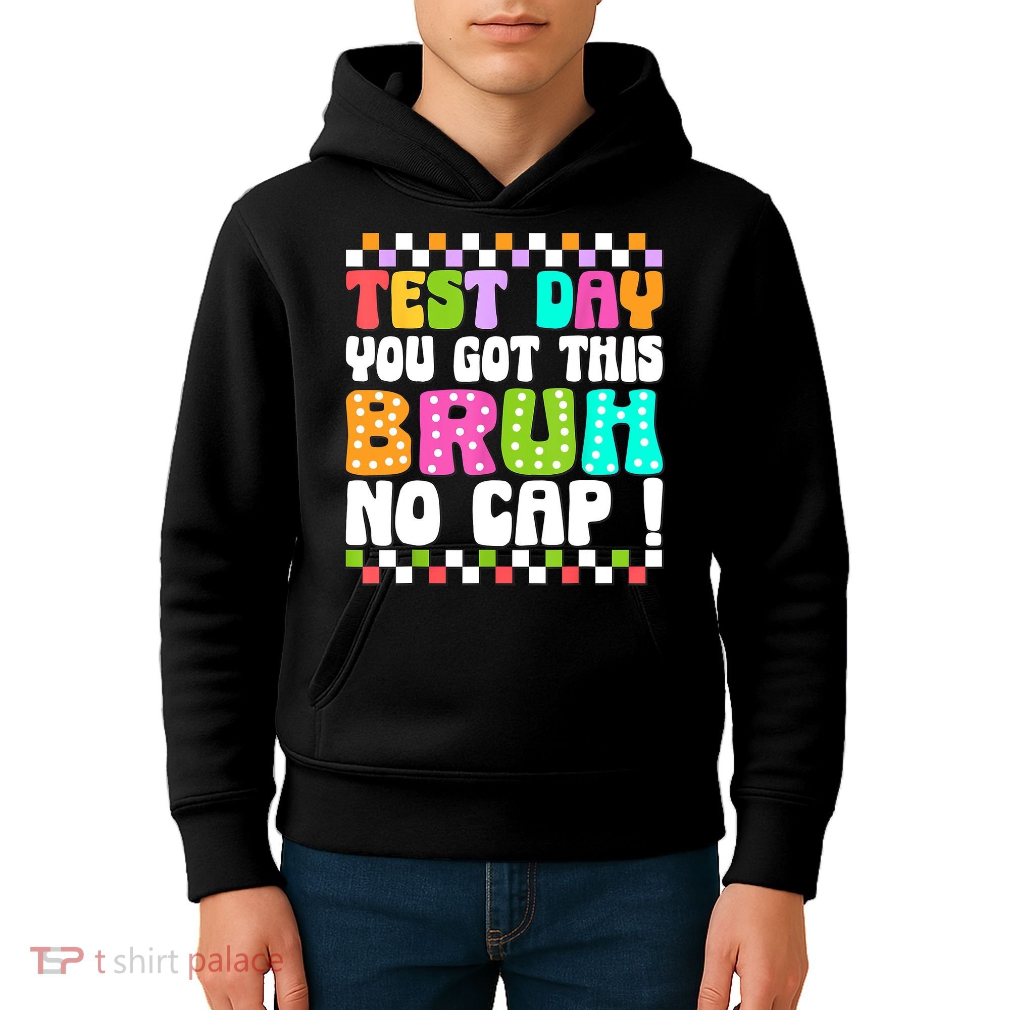 Test Day You Got This Bruh No Cap Funny Testing Day Teacher  Kids Hoodie