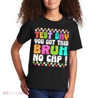 Test Day You Got This Bruh No Cap Funny Testing Day Teacher  Kids T-Shirt thumb 2
