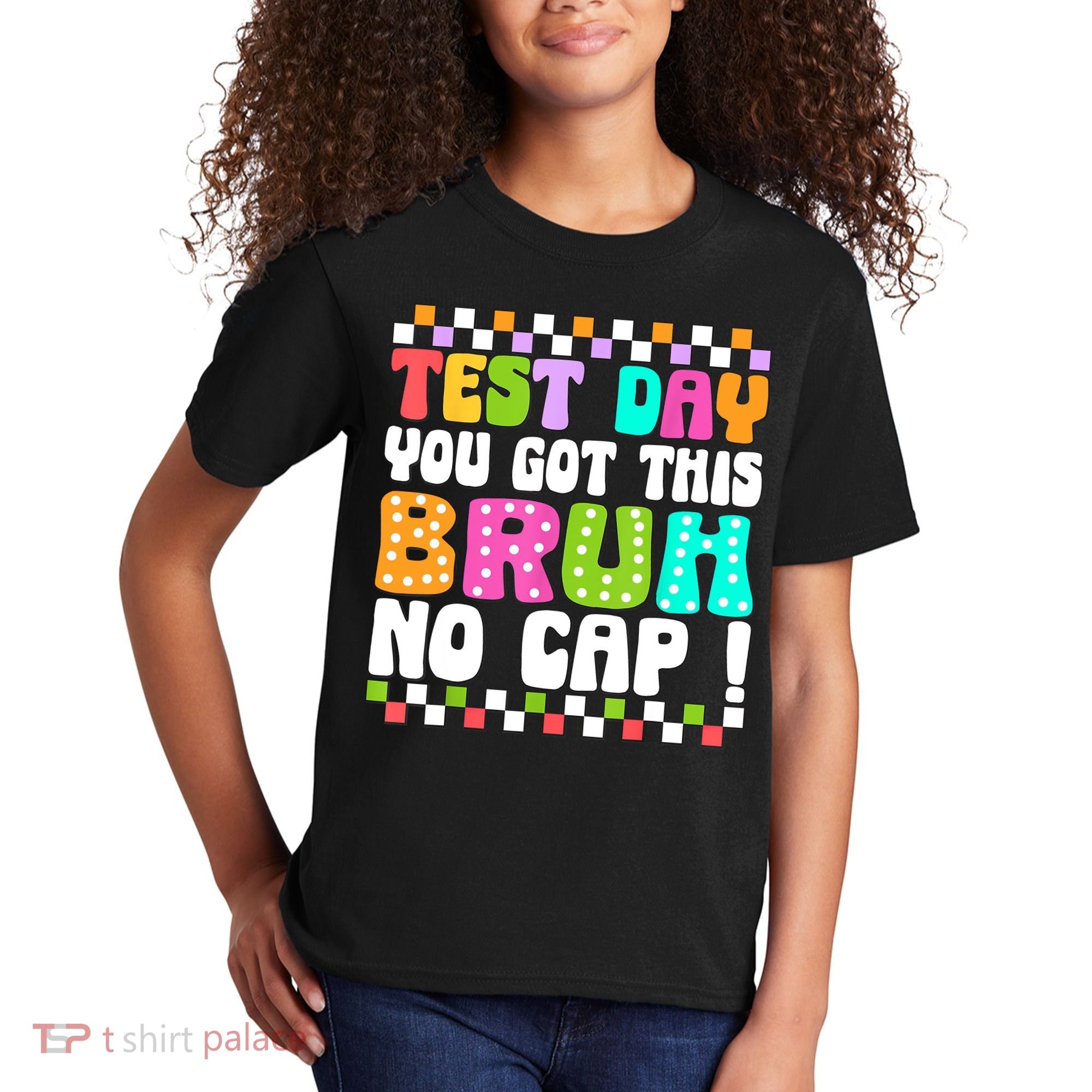 Test Day You Got This Bruh No Cap Funny Testing Day Teacher  Kids T-Shirt