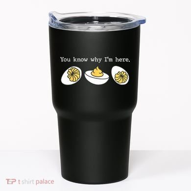 Thanksgiving Dinner You Know Why IM Here Deviled Egg Tumbler