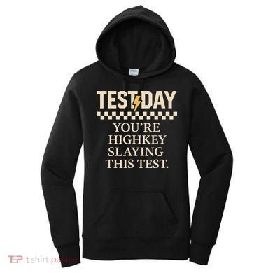 Test Day Youre Highkey Slaying This Test Teacher Women's Hoodie