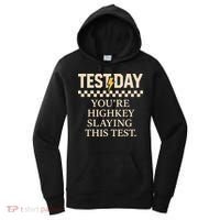 Test Day Youre Highkey Slaying This Test Teacher Women's Hoodie thumb 0