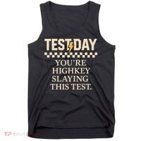 Test Day Youre Highkey Slaying This Test Teacher Tank Top thumb 0
