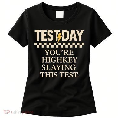 Test Day Youre Highkey Slaying This Test Teacher Women's T-Shirt