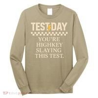 Test Day Youre Highkey Slaying This Test Teacher Long Sleeve Shirt thumb 0