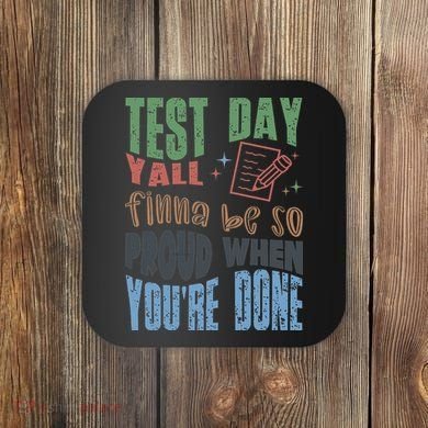 Test Day You Were Built Different Keep It 100 Coaster