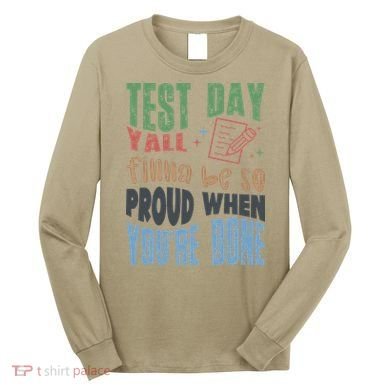 Test Day You Were Built Different Keep It 100 Long Sleeve Shirt
