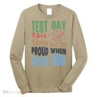 Test Day You Were Built Different Keep It 100 Long Sleeve Shirt thumb 0