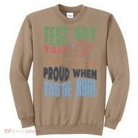 Test Day You Were Built Different Keep It 100 Sweatshirt thumb 0
