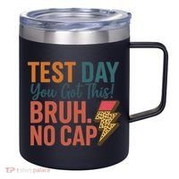 Test Day You Got This Bruh No Cap Lightning Bolt Graphic 12oz Stainless Steel Coffee Mug thumb 0