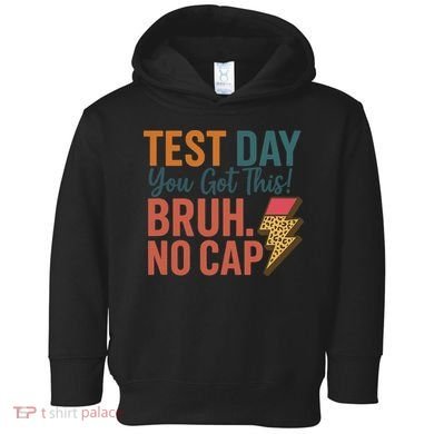 Test Day You Got This Bruh No Cap Lightning Bolt Graphic Toddler Hoodie