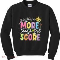 Test Day You Are More Than A Test Score Rock The Test Kids Sweatshirt thumb 0
