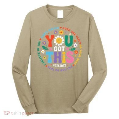 Test Day You Got This Rock The Test Teacher Testing Day Long Sleeve Shirt