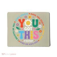 Test Day You Got This Rock The Test Teacher Testing Day Mousepad thumb 0