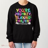 Test Day You're Highkey Slaying This Test Testing Teacher Women's Sweatshirt thumb 0