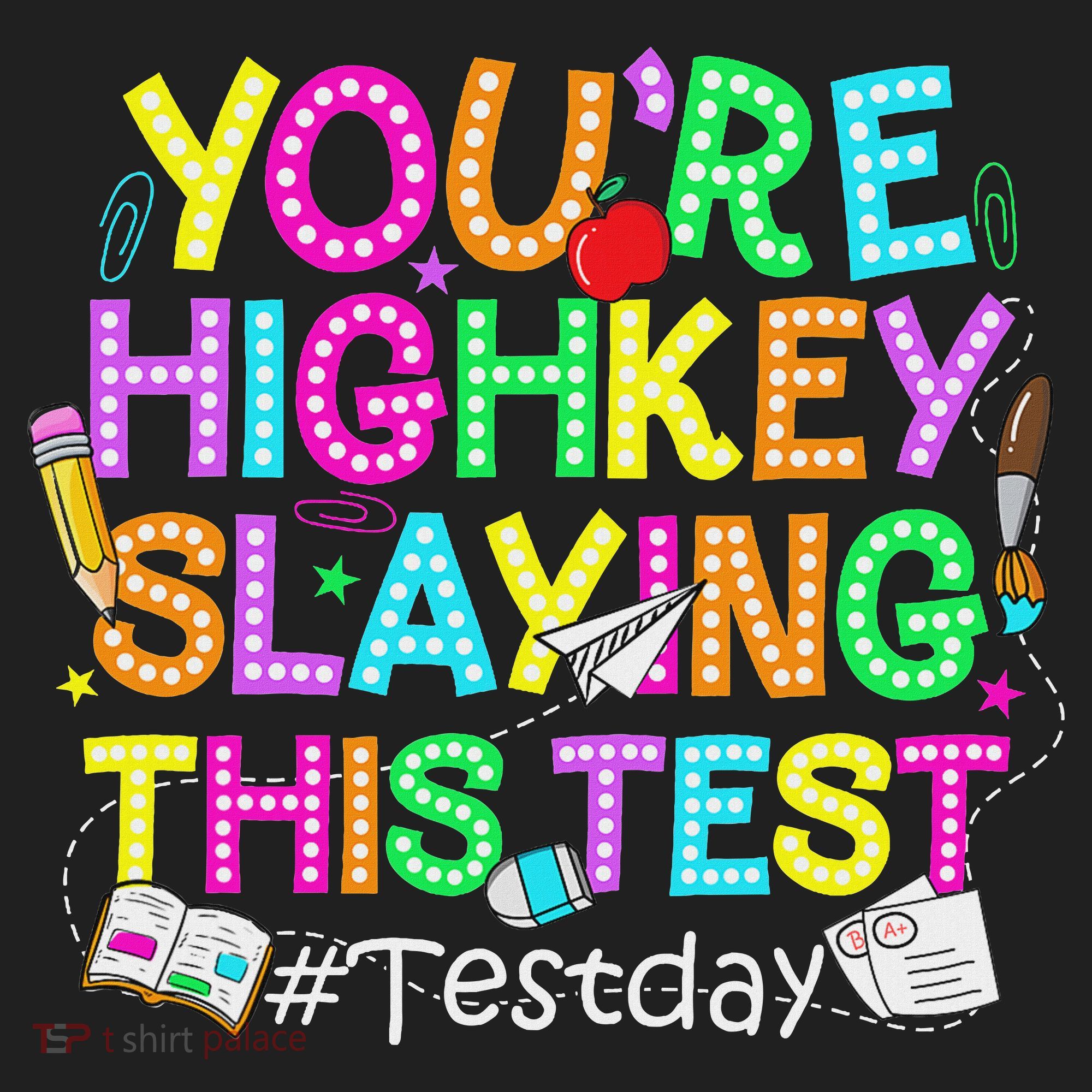 Test Day You're Highkey Slaying This Test Testing Teacher Women's Sweatshirt