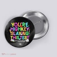Test Day You're Highkey Slaying This Test Testing Teacher Button thumb 0