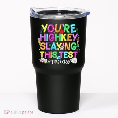 Test Day You're Highkey Slaying This Test Testing Teacher Tumbler
