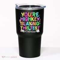 Test Day You're Highkey Slaying This Test Testing Teacher Tumbler thumb 0