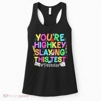 Test Day You're Highkey Slaying This Test Testing Teacher Women's Tank Top thumb 0