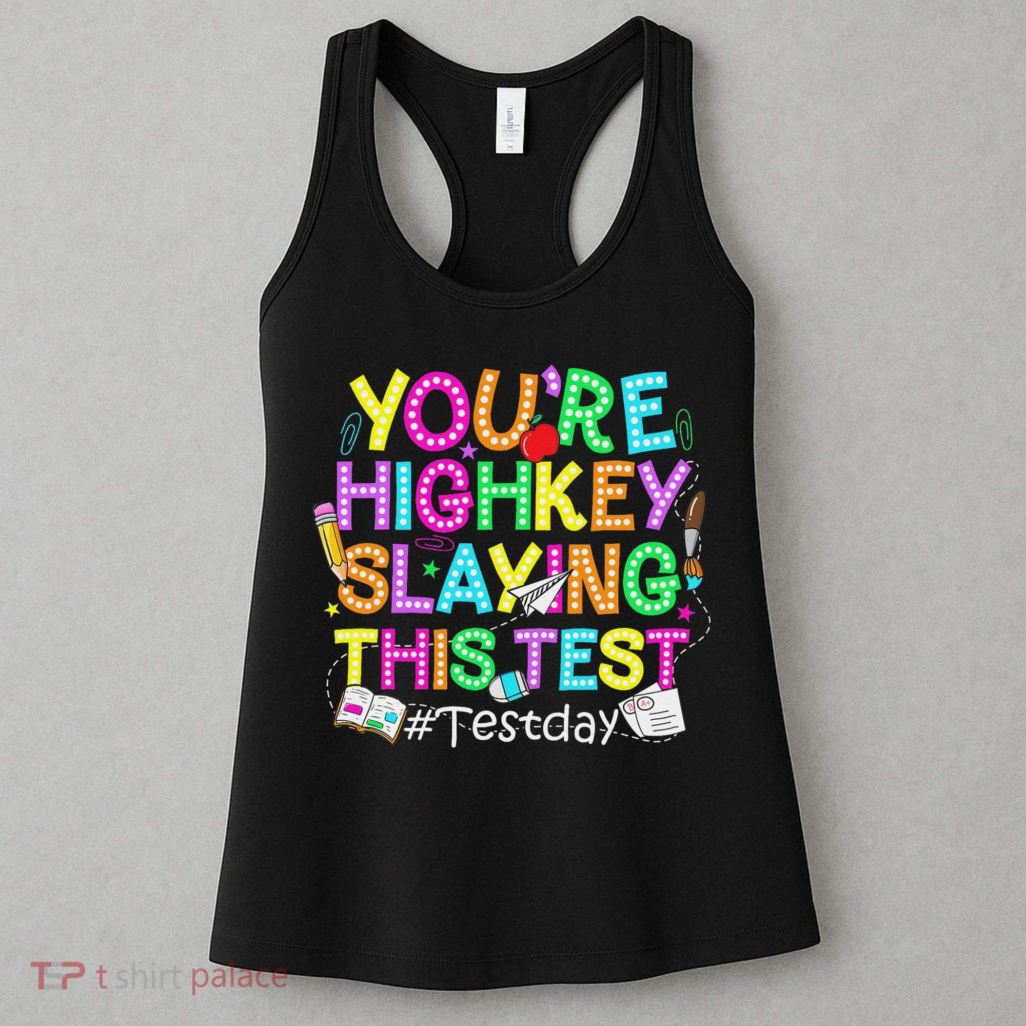 Test Day You're Highkey Slaying This Test Testing Teacher Women's Tank Top