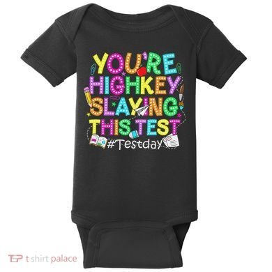 Test Day You're Highkey Slaying This Test Testing Teacher Baby Bodysuit