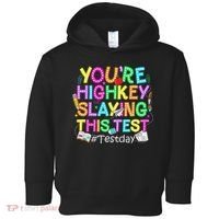 Test Day You're Highkey Slaying This Test Testing Teacher Toddler Hoodie thumb 0