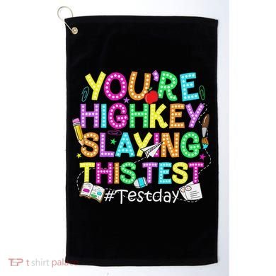 Test Day You're Highkey Slaying This Test Testing Teacher Golf Towel